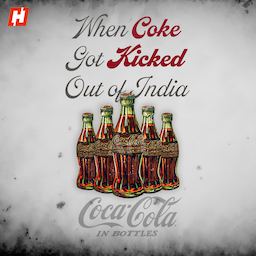When Coke Got Kicked Out of India 